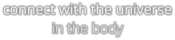 connect with the universe in the body