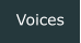Voices