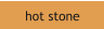 hot stone